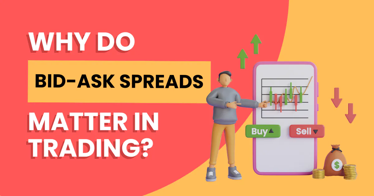 Why Do Bid-Ask Spread Matter in Trading?